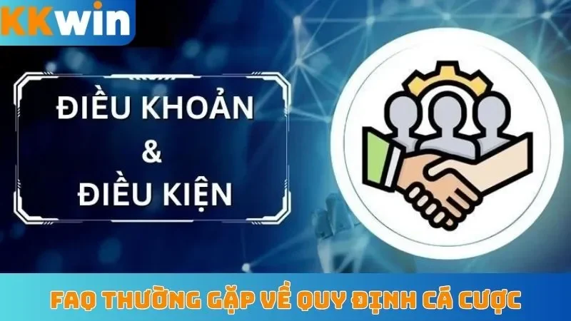 FAQ thường gặp về quy định cá cược